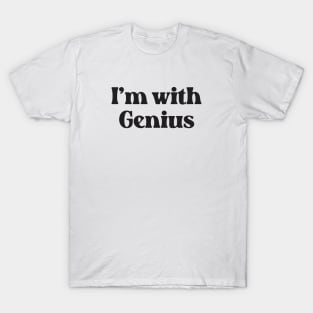 I'm With Genius- Funny Quote for Friend and Family 2.0 T-Shirt